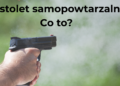 Co to pistolet samopowtarzalny?